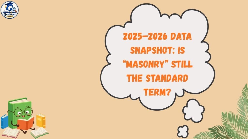 2025–2026 data snapshot is “masonry” still the standard term