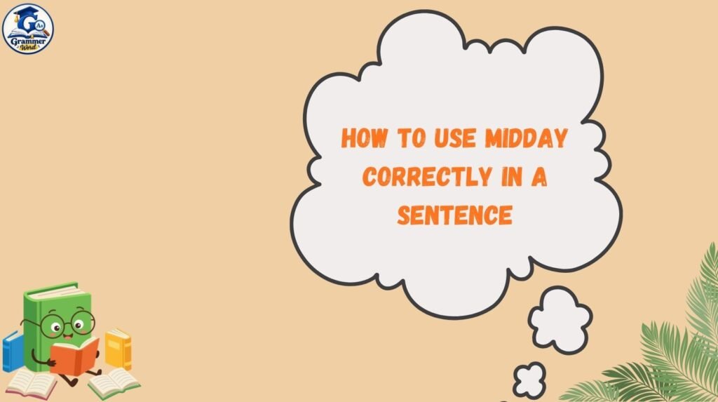 how to use midday correctly in a sentence