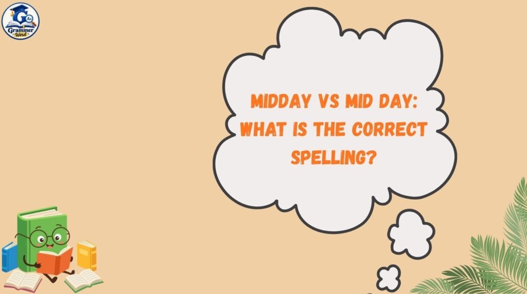 midday vs mid day what is the correct spelling