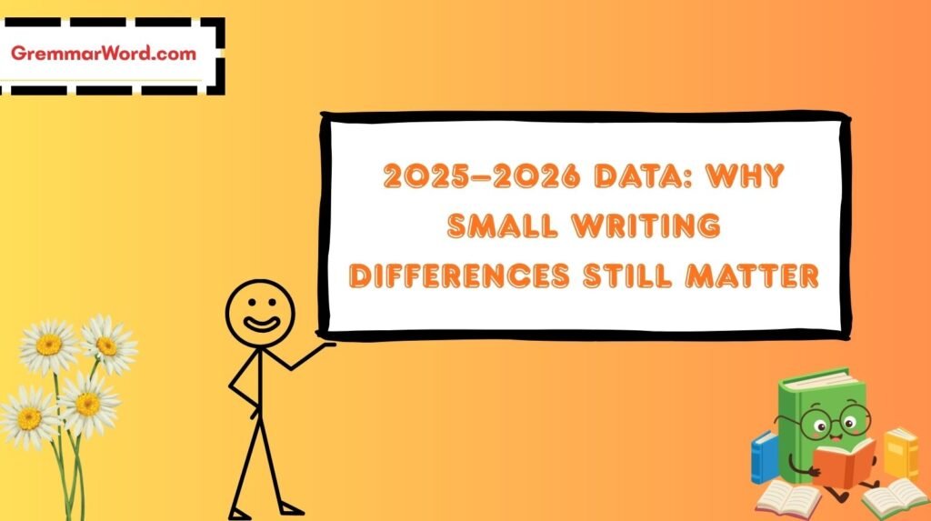 2025–2026 Data: Why Small Writing Differences Still Matter