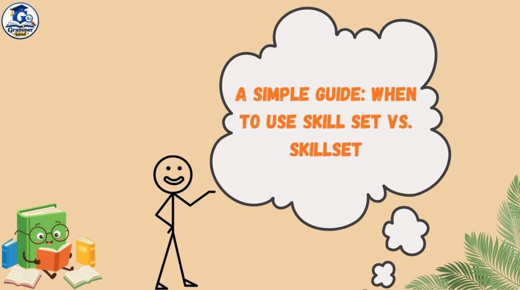a simple guide when to use skill set vs. skillset
