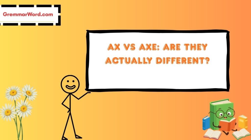 ax vs axe are they actually different