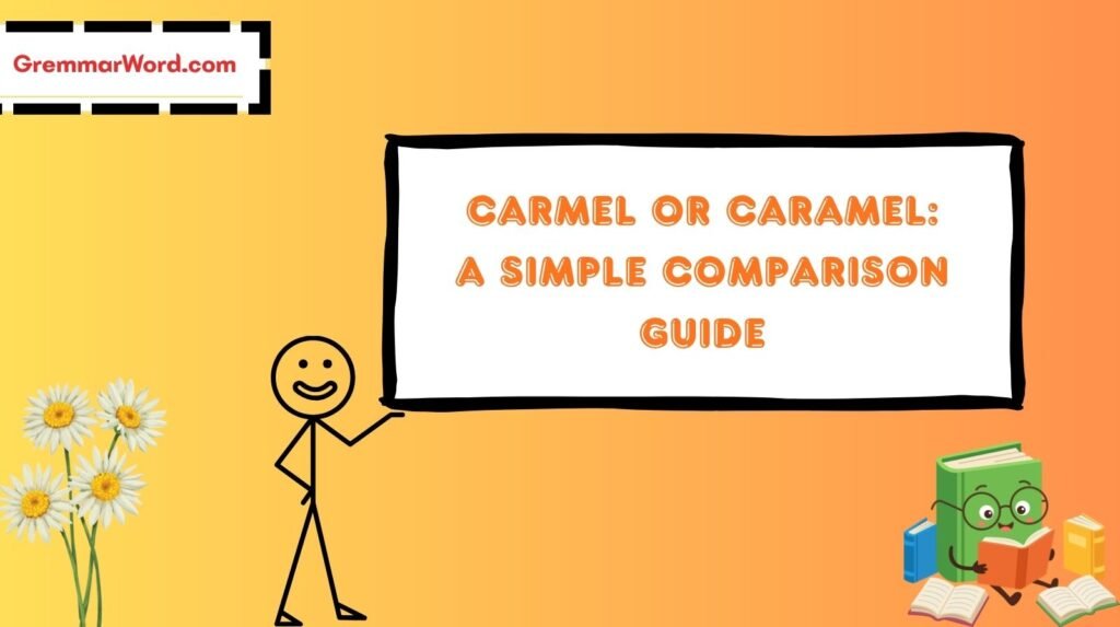 carmel or caramel a simple comparison guide