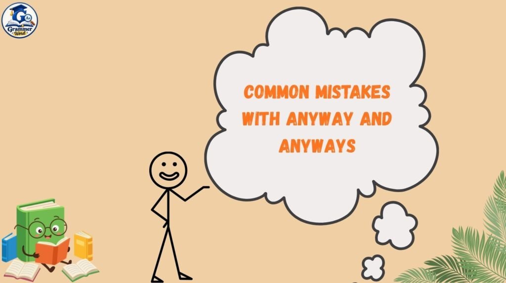common mistakes with anyway and anyways