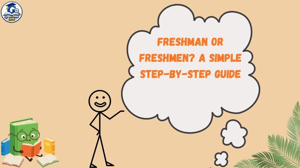 freshman or freshmen a simple step by step guide