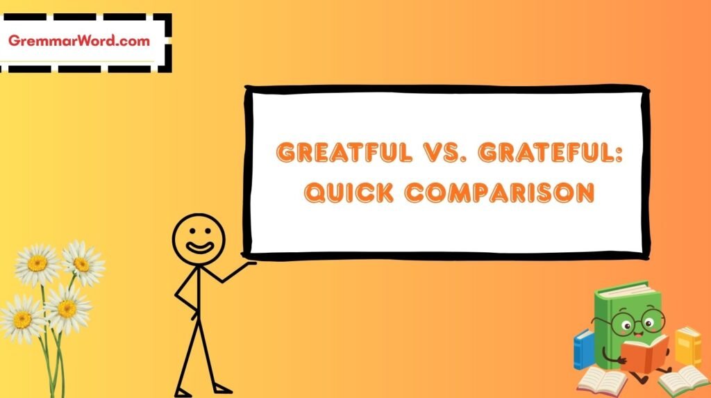 greatful vs. grateful quick comparison