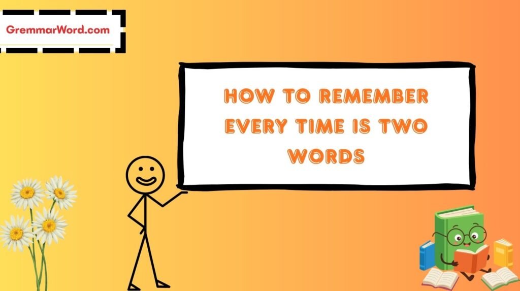 How to Remember Every Time Is Two Words