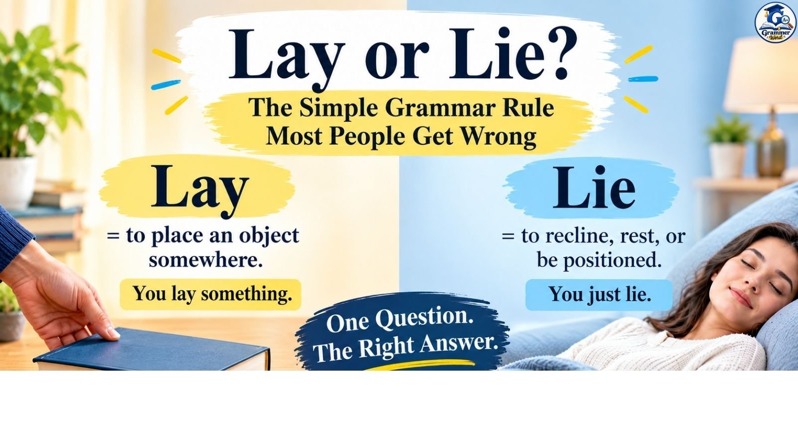 lay or lie the simple grammar rule most people get wrong