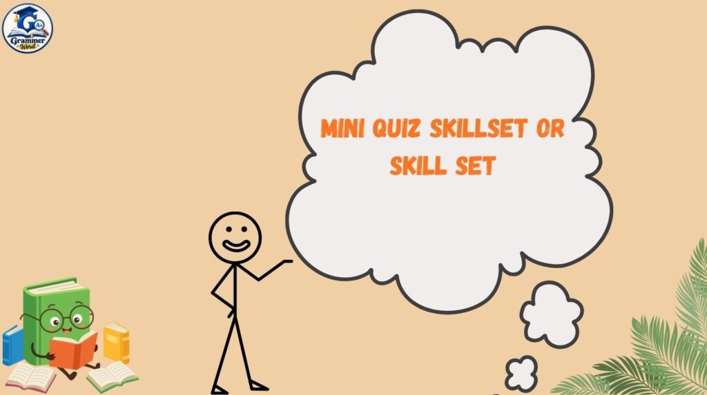 mini quiz skillset or skill set