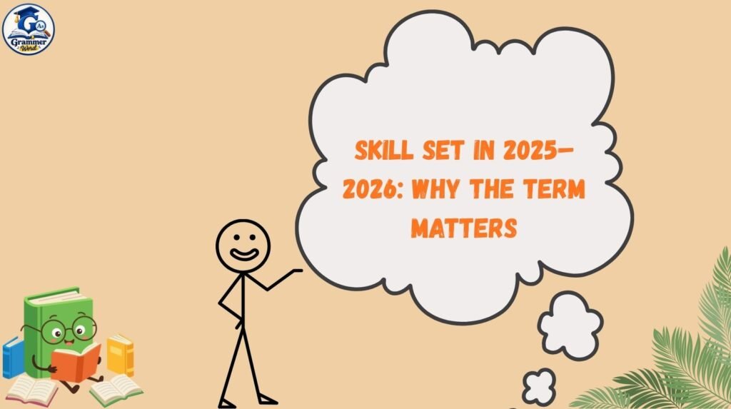 skill set in 2025–2026 why the term matters