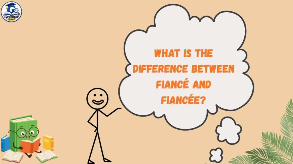 what is the difference between fiancé and fiancée