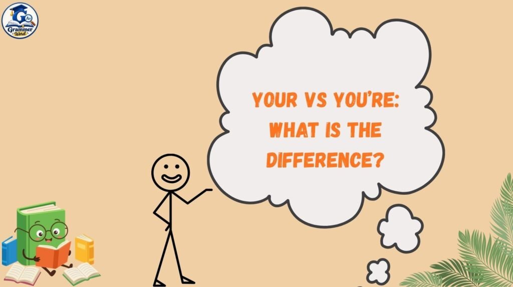 your vs you’re what is the difference