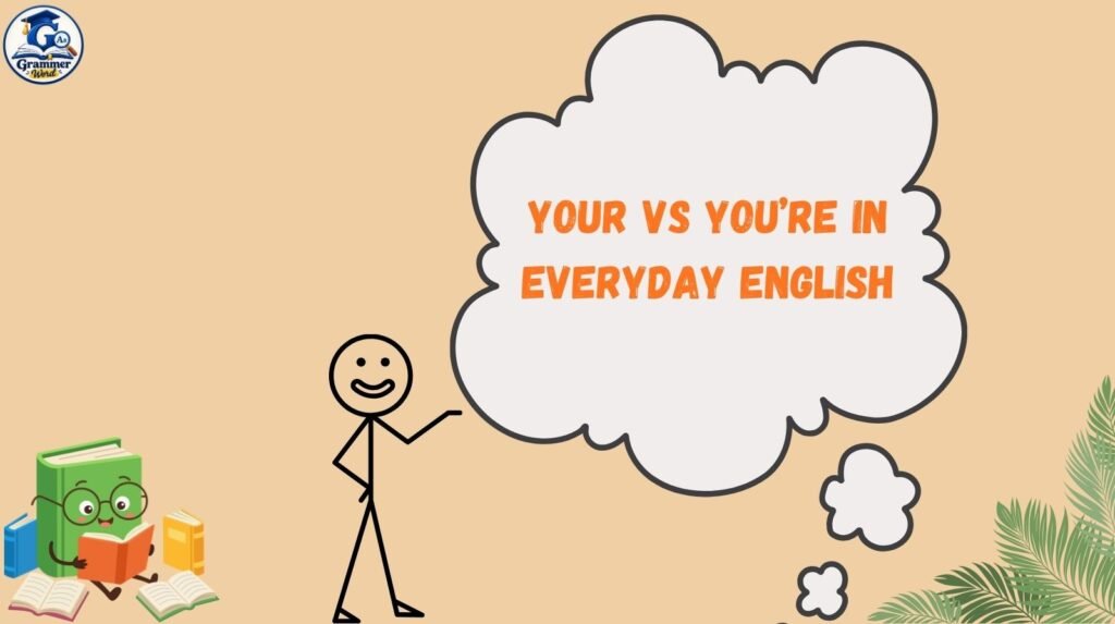your vs you’re in everyday english