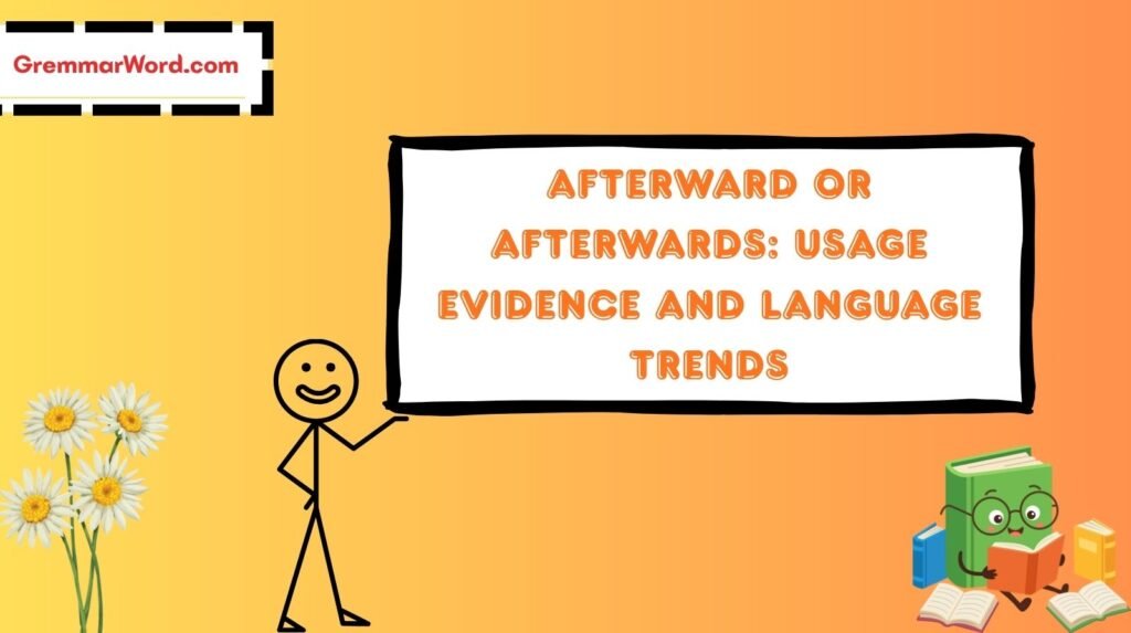 Afterward or Afterwards