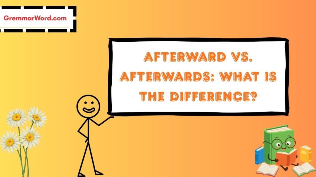 Afterward vs. Afterwards