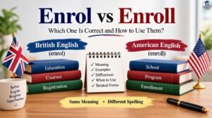 Enrol vs Enroll: Which One Is Correct And How To Use Them?