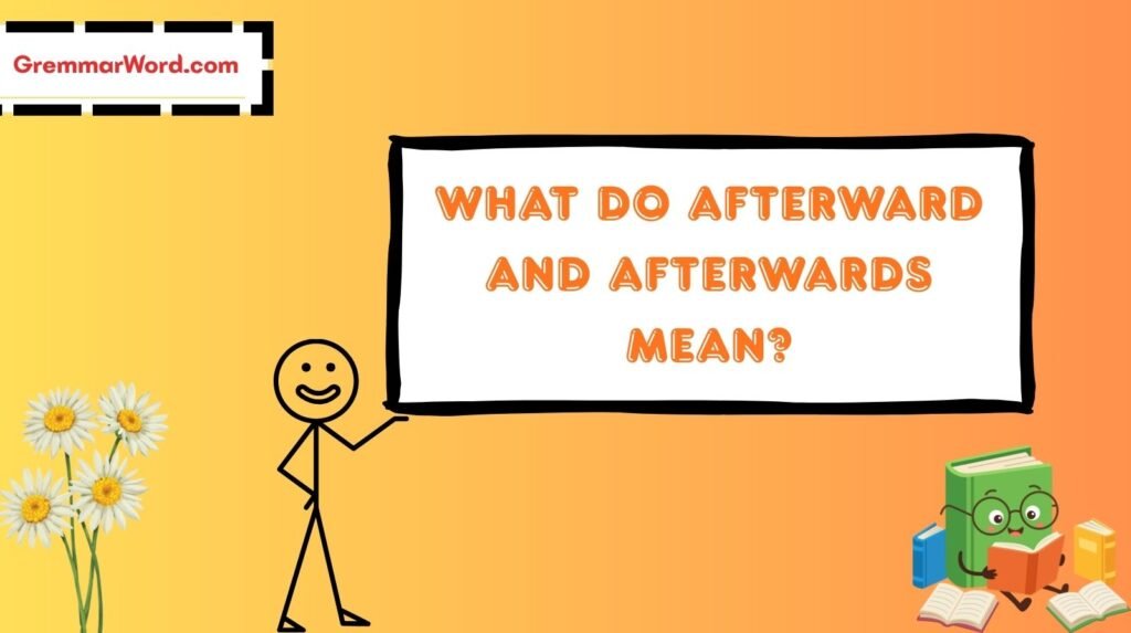 Afterward or Afterwards