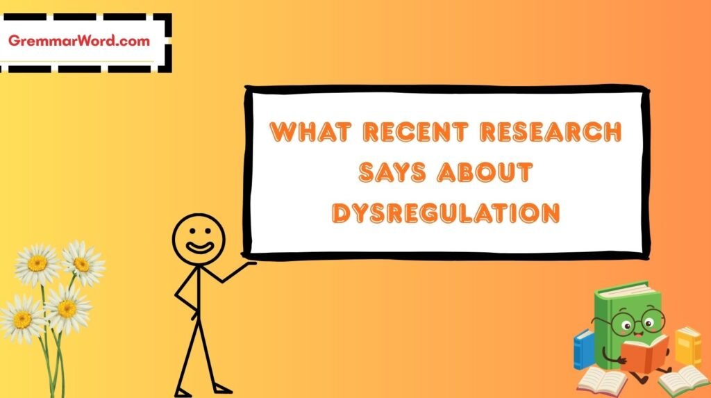 What Recent Research Says About Dysregulation